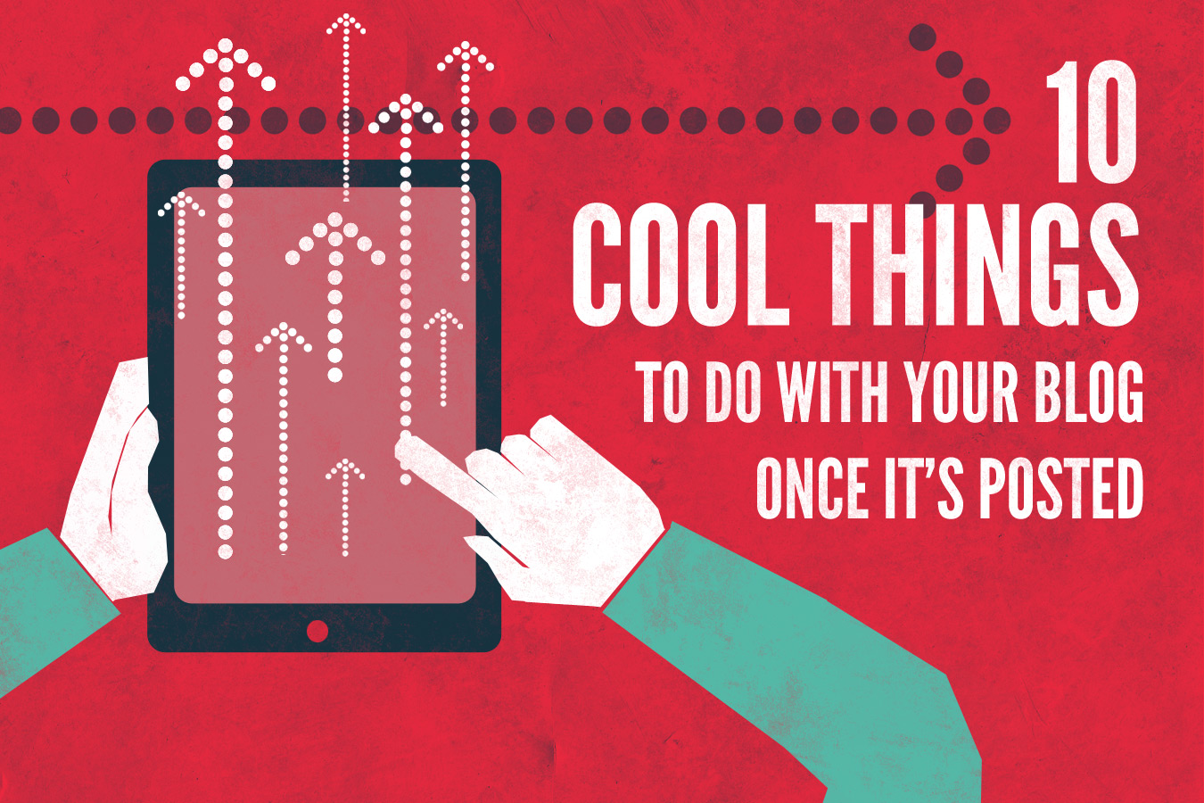 10 Cool Things to Do with your Blog Once it’s Posted