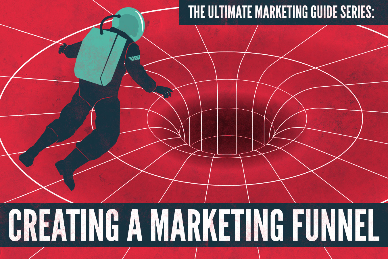 The Ultimate Marketing Guide Series: Creating a Marketing Funnel
