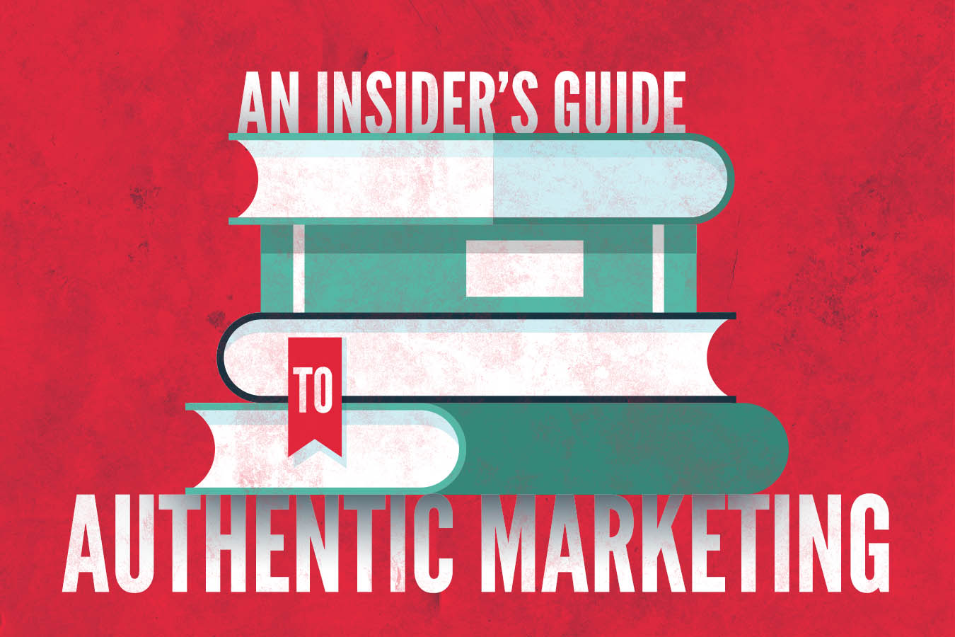 An Insider’s Guide to Authentic Marketing