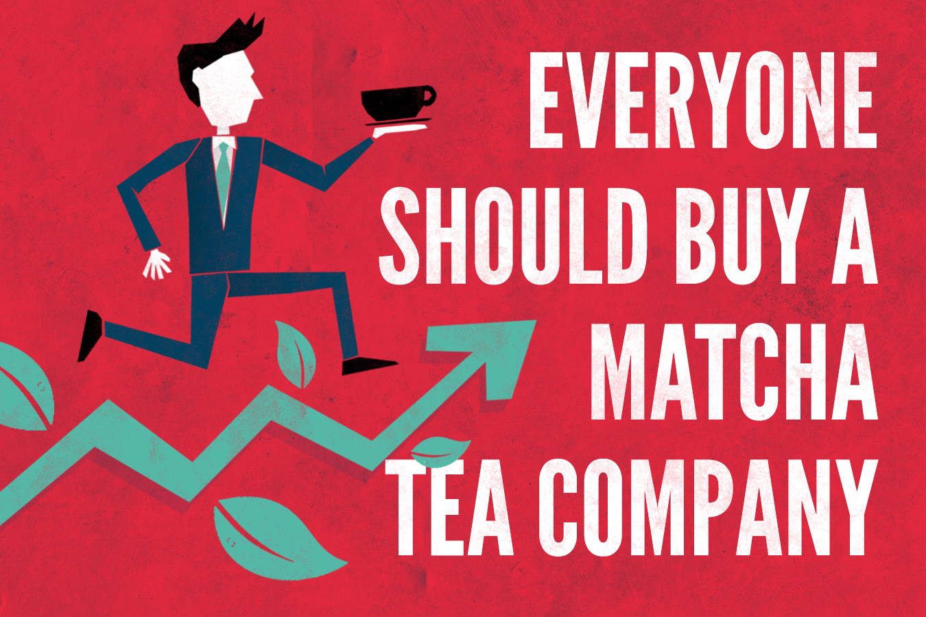 Why Everyone Should buy a Matcha Tea Company